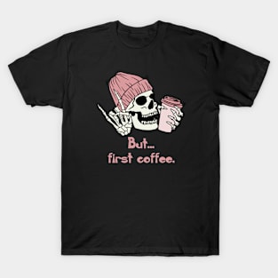 but first coffee, funny skull coffee gift T-Shirt